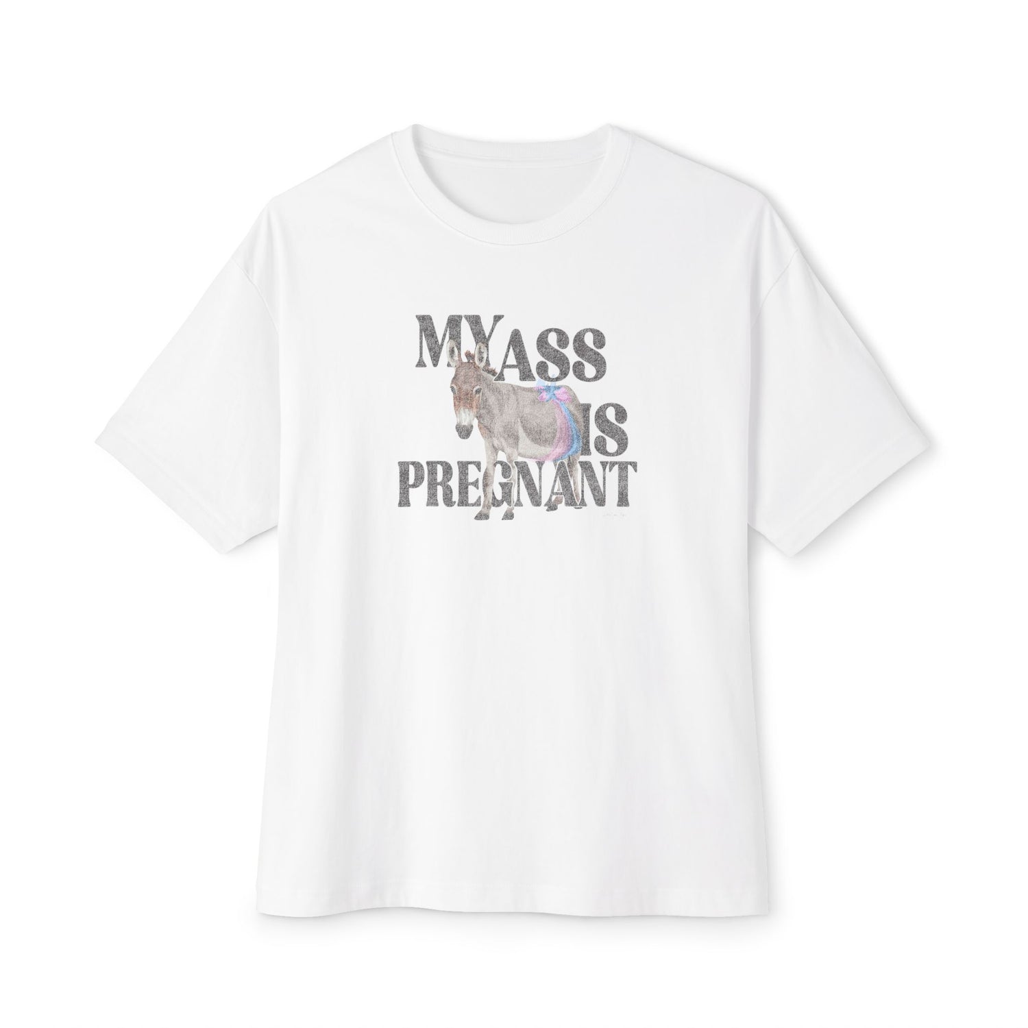 My Ass is Pregnant Oversized T-Shirt by Katie Van Slyke