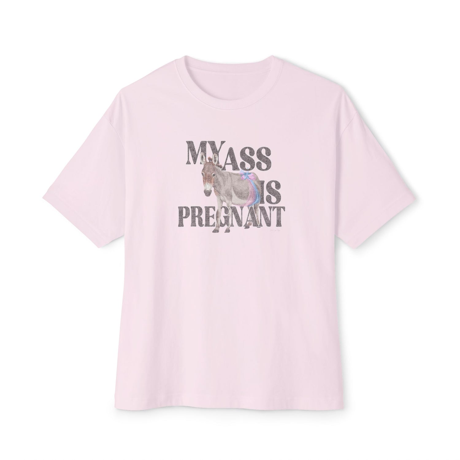 My Ass is Pregnant Oversized T-Shirt by Katie Van Slyke